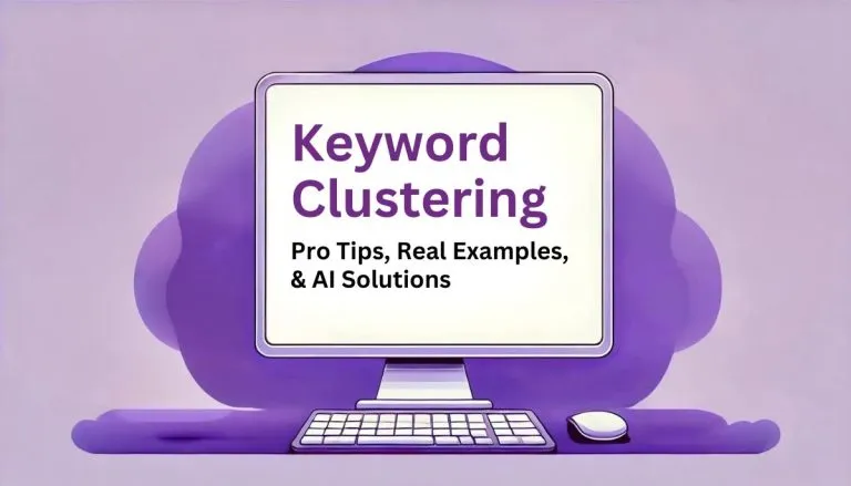 Keyword Clustering: Pro Tips, Real Examples, & AI Solutions